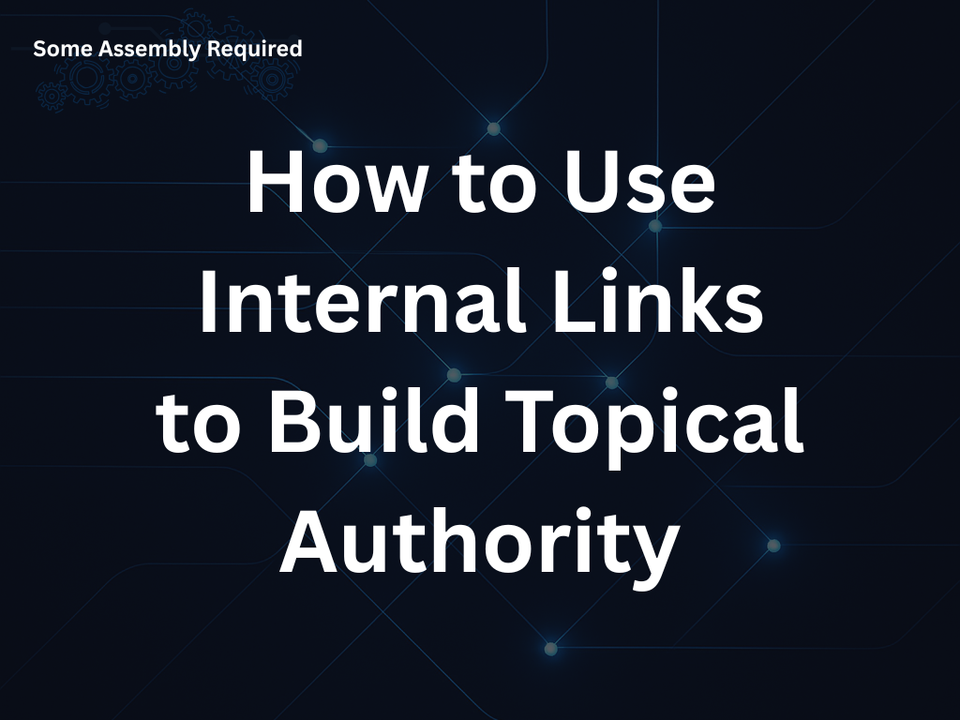 How to Use Internal Links to Build Topical Authority