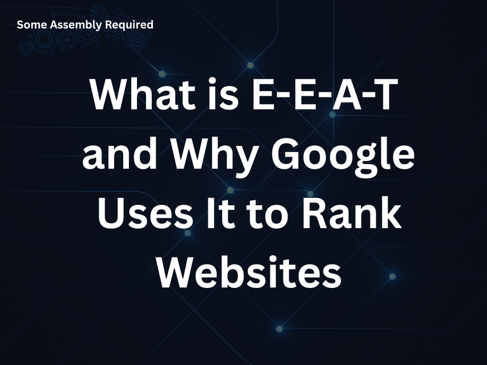 What is E-E-A-T and Why Google Uses It to Rank Websites